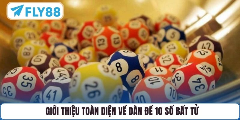 Giới thiệu toàn diện về dàn đề 10 số bất tử