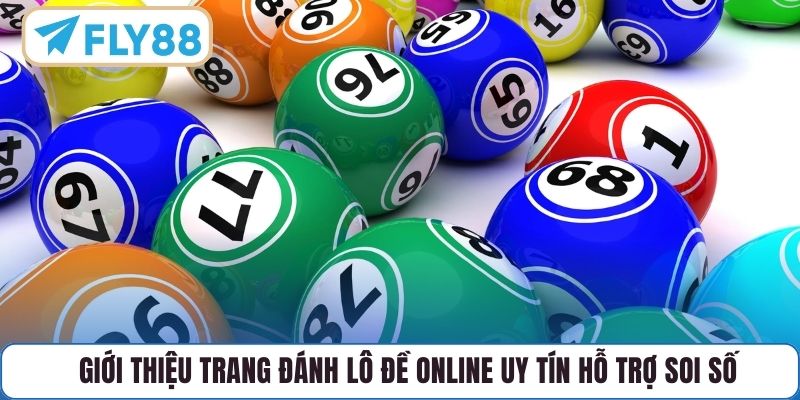 Giới thiệu trang đánh lô đề online uy tín hỗ trợ soi số